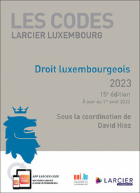 CODE LARCIER LUXEMBOURG - DROIT LUXEMBOURGEOIS 2023 - A JOUR AU 1ER AOUT 2023