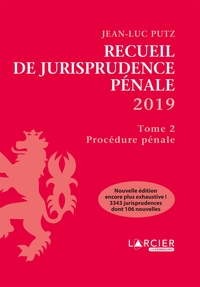 RECUEIL DE JURISPRUDENCE PENALE 2019 - TOME 2 - PROCEDURE PENALE