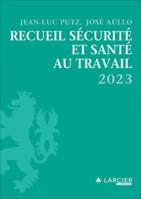 RECUEIL SECURITE ET SANTE AU TRAVAIL 2023