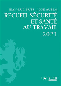 Recueil sécurite et santé au travail : 2021