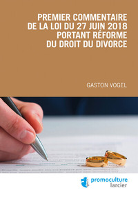 PREMIER COMMENTAIRE DE LA LOI DU 27 JUIN 2018 PORTANT REFORME DU DROIT DU DIVORCE