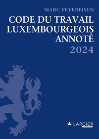 Code du travail Luxembourgeois annoté 2024