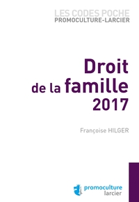 CODE POCHE PROMOCULTURE-LARCIER - DROIT DE LA FAMILLE 2017 - A JOUR AU 15 AOUT 2017