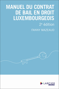 MANUEL DU CONTRAT DE BAIL EN DROIT LUXEMBOURGEOIS