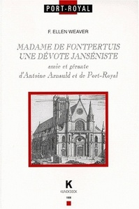 MADAME DE FONTPERTUIS - UNE DEVOTE JANSENISTE AMIE ET GERANTE D'ANTOINE ARNAULD ET DE PORT-ROYAL