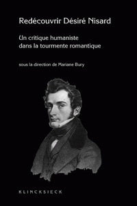 REDECOUVRIR NISARD (1806-1888) - UN CRITIQUE HUMANISTE DANS LA TOURMENTE ROMANTIQUE