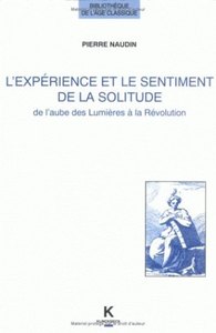 L' EXPERIENCE ET LE SENTIMENT DE LA SOLITUDE DE L'AUBE DES LUMIERES A LA REVOLUTION