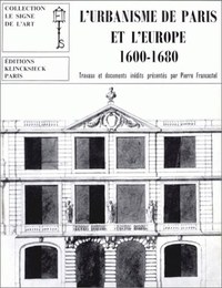 L' URBANISME DE PARIS ET L'EUROPE (1600-1680)