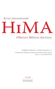 REVUE INTERNATIONALE D'HISTOIRE MILITAIRE ANCIENNE. N 3/2016 - KAKKEKA RUKUSMA (  CEINS TES ARMES !