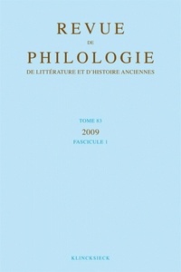 REVUE DE PHILOLOGIE, DE LITTERATURE ET D'HISTOIRE ANCIENNES VOLUME 83 - FASCICULE 1