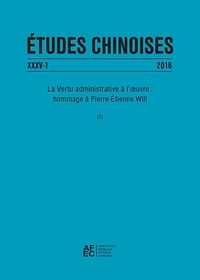 ETUDES CHINOISES XXXV-1 (2016) - LA VERTU ADMINISTRATIVE A L'OEUVRE : HOMMAGE A PIERRE-ETIENNE WILL