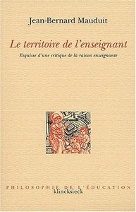 LE TERRITOIRE DE L'ENSEIGNANT - ESQUISSE D'UNE CRITIQUE DE LA RAISON ENSEIGNANTE