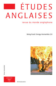 ETUDES ANGLAISES - N 1/2021 - BEING FOSSIL: ENERGY HUMANITIES 2.0