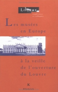 LES MUSEES EN EUROPE A LA VEILLE DE L'OUVERTURE DU LOUVRE