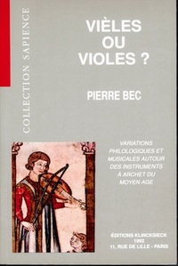 VIELES OU VIOLES - VARIATIONS MUSICALES ET PHILOLOGIQUES AUTOUR DES INSTRUMENTS A ARCHET DU MOYEN AG