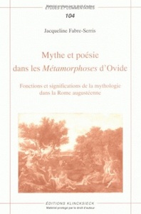 MYTHE ET POESIE DANS LES METAMORPHOSES D'OVIDE - FONCTIONS ET SIGNIFICATIONS DE LA MYTHOLOGIE DANS L