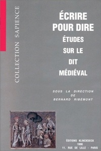 ECRIRE POUR DIRE - ETUDES SUR LE DIT MEDIEVAL