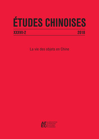 ETUDES CHINOISES XXXVII-2 (2018) - LA VIE DES OBJETS EN CHINE