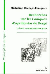 Recherches sur les coniques d'apollonios de perge et leurs commentateurs grecs