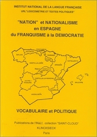 "Nation" et nationalisme en Espagne, du franquisme à la démocratie - vocabulaire et politique