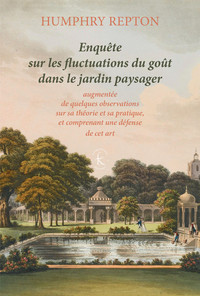 ENQUETE SUR LES FLUCTUATIONS DU GOUT DANS LE JARDIN PAYSAGER - AUGMENTEE DE QUELQUES OBSERVATIONS SU