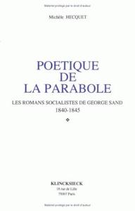 POETIQUE DE LA PARABOLE - LES ROMANS SOCIALISTES DE GEORGE SAND 1800-1845