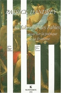 LA FABRIQUE DES FABLES - ESSAI SUR LA POETIQUE DE LA FONTAINE