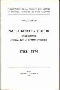 PAUL-FRANCOIS DUBOIS (1793-1874), UNIVERSITAIRE, JOURNALISTE ET HOMME POLITIQUE