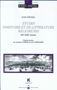 ETUDES D'HISTOIRE ET DE LITTERATURE RELIGIEUSES (XVIE-XVIIIE SIECLES)