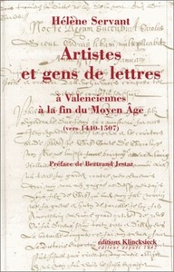 ARTISTES ET GENS DE LETTRES A VALENCIENNES A LA FIN DU MOYEN AGE (VERS 1440-1507)