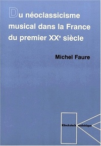 DU NEOCLASSICISME MUSICAL DANS LA FRANCE DU PREMIER XXE SIECLE