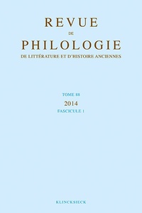 REVUE DE PHILOLOGIE, DE LITTERATURE ET D'HISTOIRE ANCIENNES VOLUME 88 - FASCICULE 1