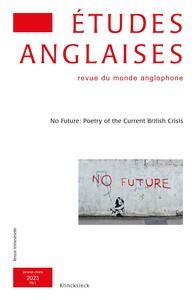 ETUDES ANGLAISES - N 1/2023 - NO FUTURE: POETRY OF THE CURRENT BRITISH CRISIS