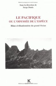 LE PACIFIQUE OU L'ODYSSEE DE L'ESPECE - BILAN CIVILISATIONNISTE DU GRAND OCEAN