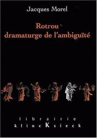 ROTROU, DRAMATURGE DE L'AMBIGUITE