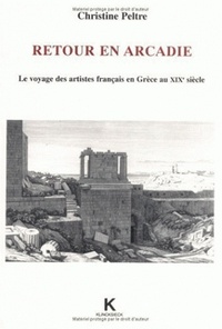 RETOUR EN ARCADIE - LE VOYAGE DES ARTISTES FRANCAIS EN GRECE AU XIXE SIECLE