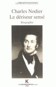 CHARLES NODIER, LE DERISEUR SENSE - BIOGRAPHIE