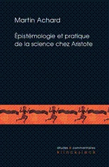 EPISTEMOLOGIE ET PRATIQUE DE LA SCIENCE CHEZ ARISTOTE - LES SECONDS ANALYTIQUES ET LA DEFINITION DE