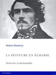 LA PEINTURE EN ECHARPE.DELACROIX, LA PHOTOGRAPHIE