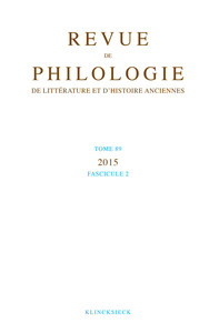 REVUE DE PHILOLOGIE, DE LITTERATURE ET D'HISTOIRE ANCIENNES VOLUME 89 - FASCICULE 2