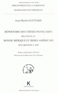 REPERTOIRE DES THESES FRANCAISES RELATIVES AU MONDE IBERIQUE ET IBERO-AMERICAIN DES ORIGINES A 1980