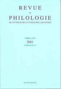 REVUE DE PHILOLOGIE, DE LITTERATURE ET D'HISTOIRE ANCIENNES VOLUME 75 - FASCICULE 2