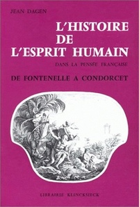 L' HISTOIRE DE L'ESPRIT HUMAIN DANS LA PENSEE FRANCAISE DE FONTENELLE A CONDORCET