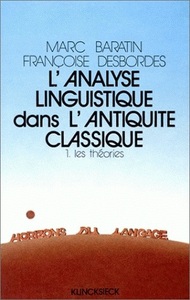 L'ANALYSE LINGUISTIQUE DANS L'ANTIQUITE CLASSIQUE. 1. LES THEORIES