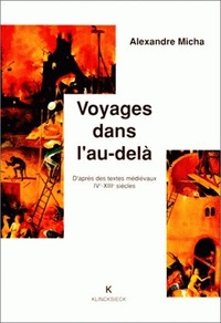 VOYAGES DANS L'AU-DELA - D'APRES DES TEXTES MEDIEVAUX IVE-XIIIE SIECLES