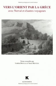 VERS L'ORIENT PAR LA GRECE - AVEC NERVAL ET D'AUTRES VOYAGEURS