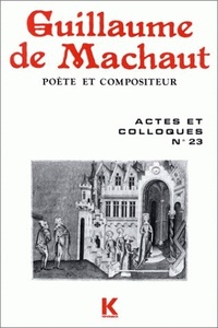 GUILLAUME DE MACHAUT, POETE ET COMPOSITEUR