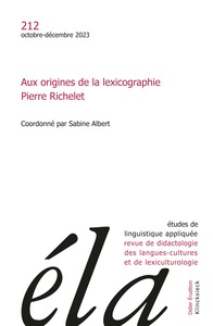 ETUDES DE LINGUISTIQUE APPLIQUEE - N 4-2023 - AUX ORIGINES DE LA LEXICOGRAPHIE. PIERRE RICHELET.