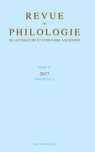 REVUE DE PHILOLOGIE, DE LITTERATURE ET D'HISTOIRE ANCIENNES VOLUME 91-2 - FASCICULE 2