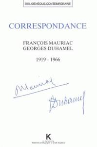 CORRESPONDANCE FRANCOIS MAURIAC - GEORGES DUHAMEL (1919-1966) - LE CROYANT ET L'HUMANISTE INQUIET